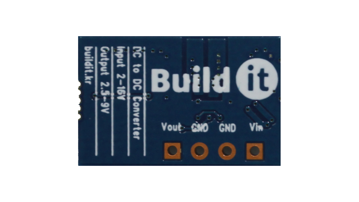 디바이스마트,MCU보드/전자키트 > 전원/신호/저장/응용 > 레벨컨버터/전압관리,(주)빌드잇,DC to DC Converter ADJ(2.5~9V) [BCDDCA090],DC 입력 전압에 관계없이 사용자가 원하는 전압으로 Auto Step Up/Down 가능한 고효율 DC 출력 모듈입니다.(Input 2-16V / Output 2.5-9V)