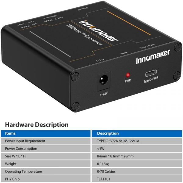 디바이스마트,MCU보드/전자키트 > 통신/네트워크 > 기타 네트워크/통신,Innomaker,100BASE-T1-TX-N Ethernet Media Converter,100BASE Ethernet Media Converter / 100BASE-T1 (100 Mbit/s Fullduplex) ↔ 100BASE-TX (100 Mbit/s) 변환 / RJ45 커넥터 지원 / TE MATEnet 및 MOLEX 어댑터 포함 / NXP TJA1101 IEEE 802.3bw 호환 / Plug and Play, 드라이버 불필요 / 최대 70도까지 작동 온도 / 견고한 알루미늄 합금 케이스 / 링크 LED로 상태 표시 / Maste