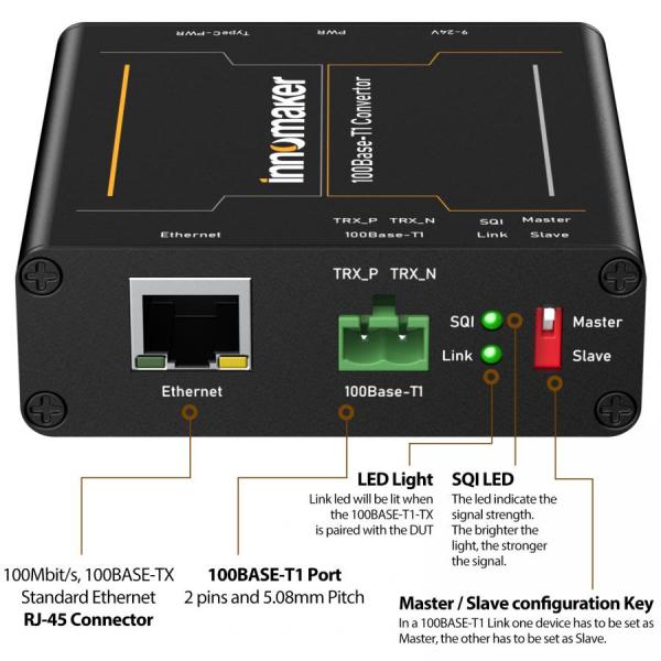 디바이스마트,MCU보드/전자키트 > 통신/네트워크 > 기타 네트워크/통신,Innomaker,100BASE-T1-TX-N Ethernet Media Converter,100BASE Ethernet Media Converter / 100BASE-T1 (100 Mbit/s Fullduplex) ↔ 100BASE-TX (100 Mbit/s) 변환 / RJ45 커넥터 지원 / TE MATEnet 및 MOLEX 어댑터 포함 / NXP TJA1101 IEEE 802.3bw 호환 / Plug and Play, 드라이버 불필요 / 최대 70도까지 작동 온도 / 견고한 알루미늄 합금 케이스 / 링크 LED로 상태 표시 / Maste